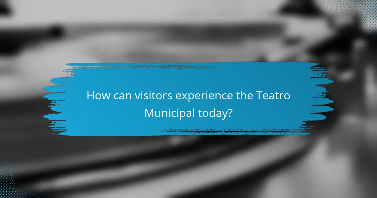How can visitors experience the Teatro Municipal today?