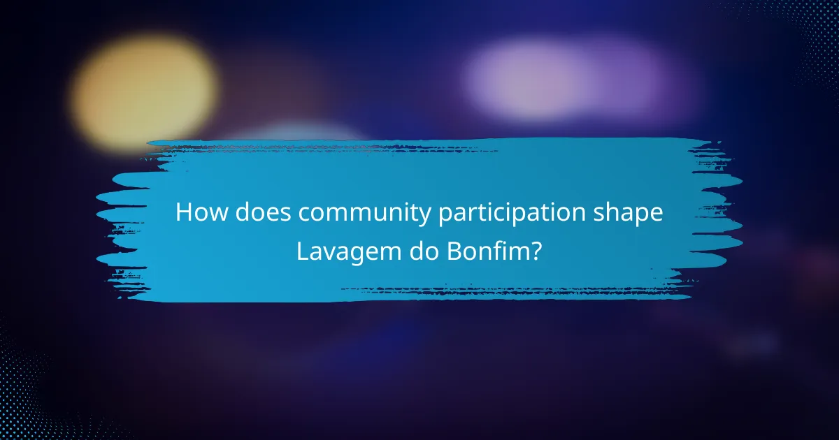 How does community participation shape Lavagem do Bonfim?
