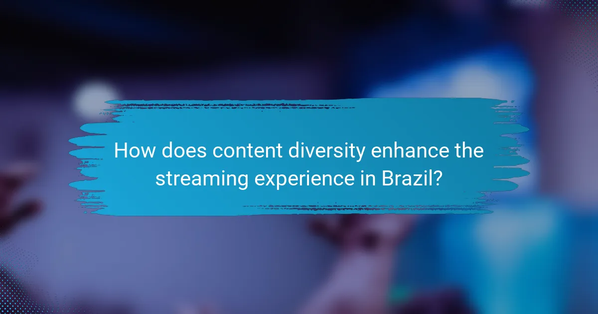 How does content diversity enhance the streaming experience in Brazil?