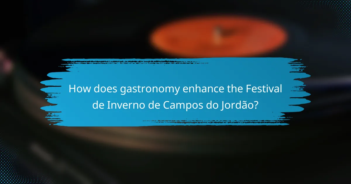 How does gastronomy enhance the Festival de Inverno de Campos do Jordão?