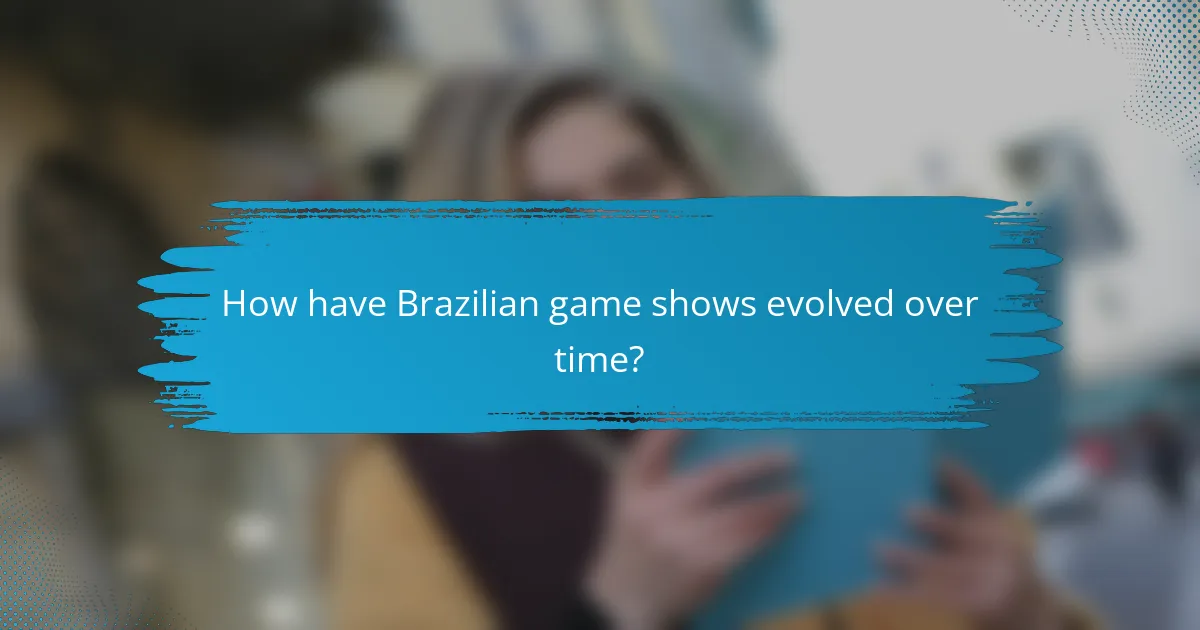 How have Brazilian game shows evolved over time?