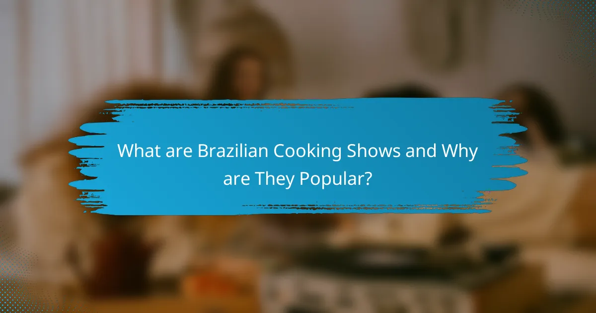 What are Brazilian Cooking Shows and Why are They Popular?