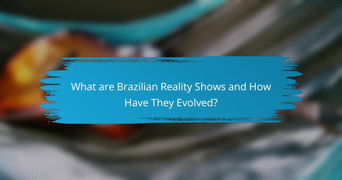 What are Brazilian Reality Shows and How Have They Evolved?