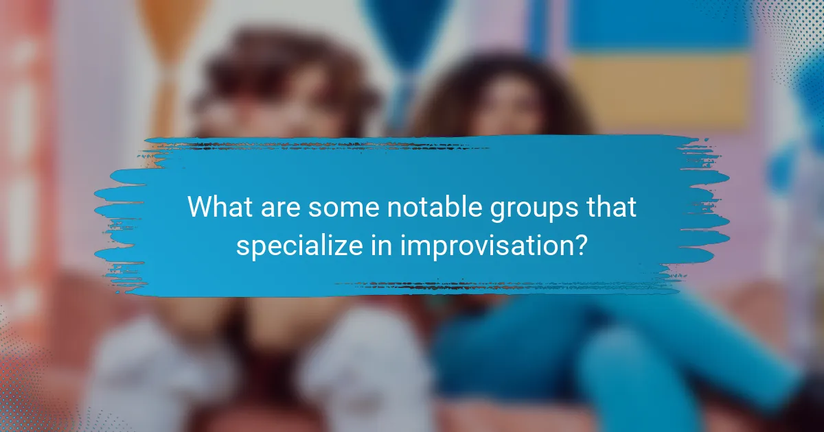 What are some notable groups that specialize in improvisation?