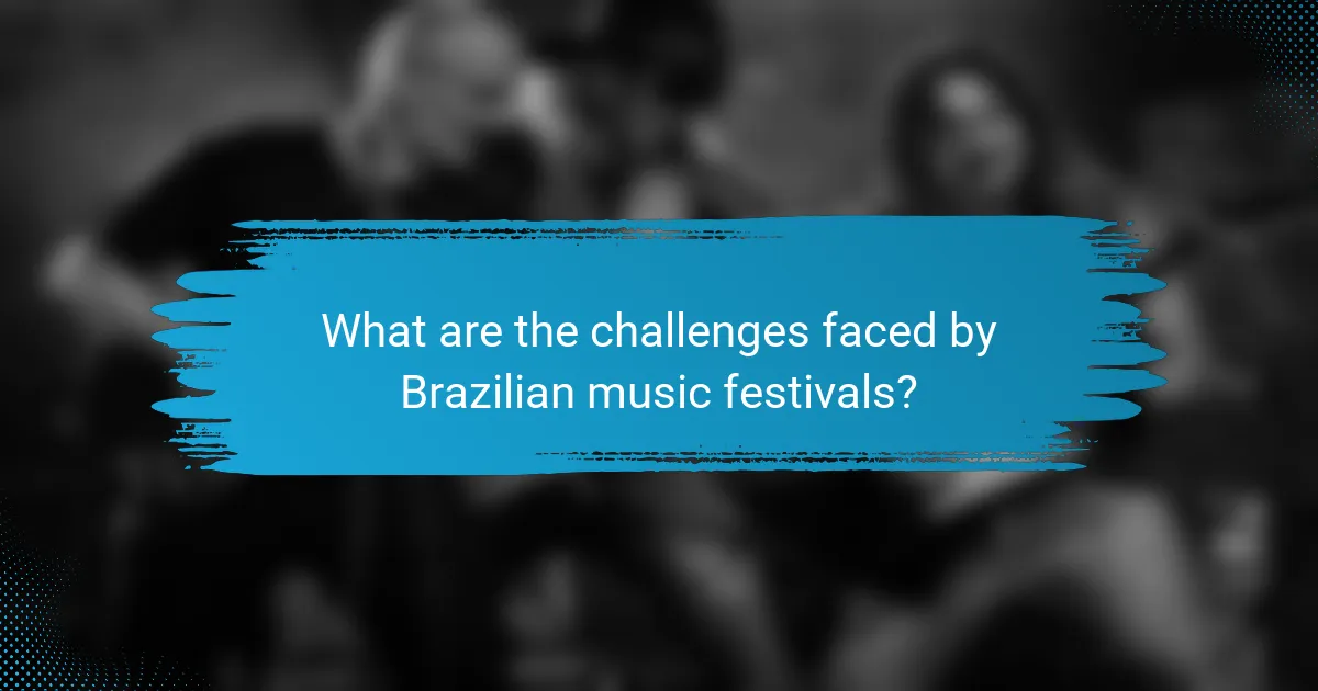 What are the challenges faced by Brazilian music festivals?