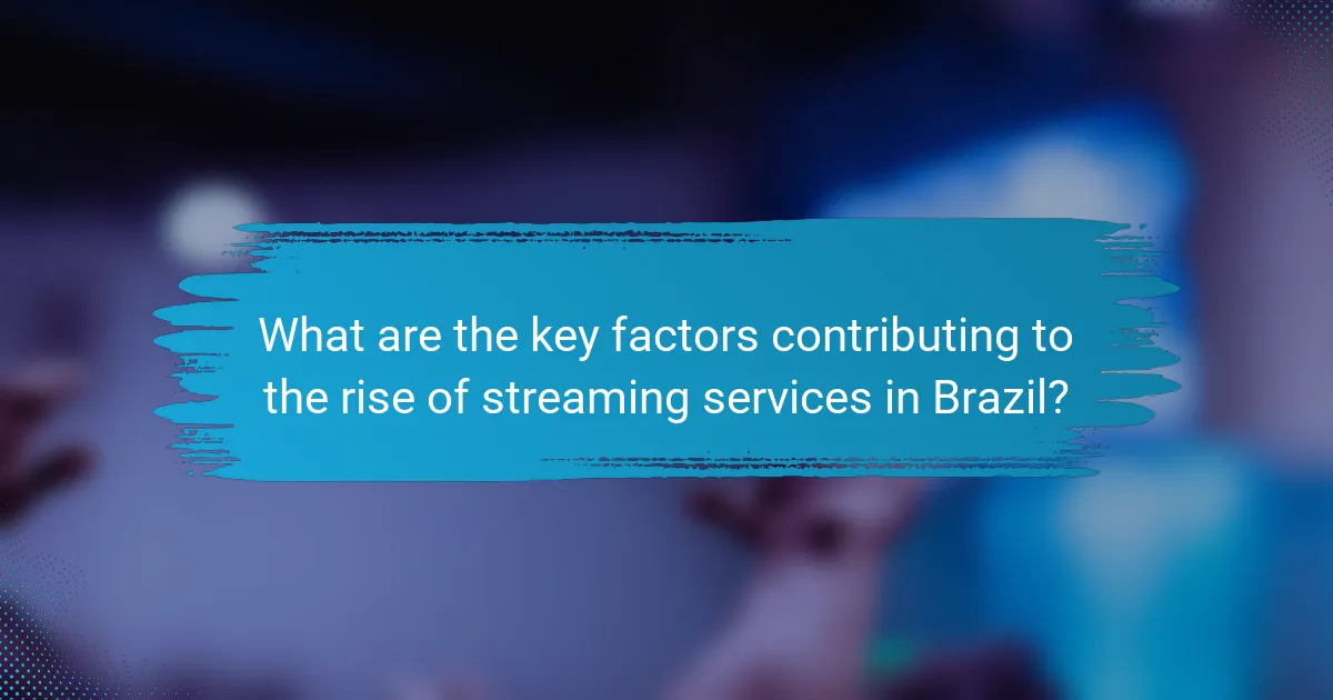What are the key factors contributing to the rise of streaming services in Brazil?