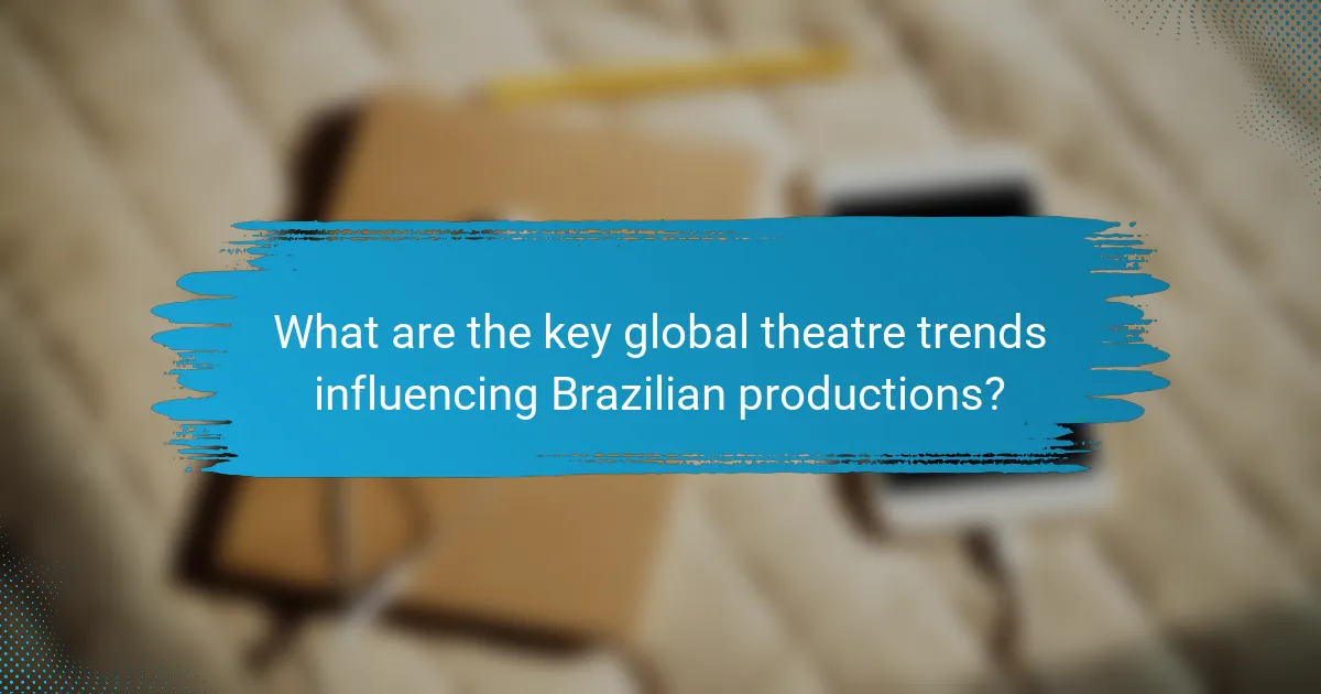 What are the key global theatre trends influencing Brazilian productions?