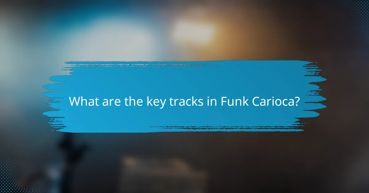 What are the key tracks in Funk Carioca?