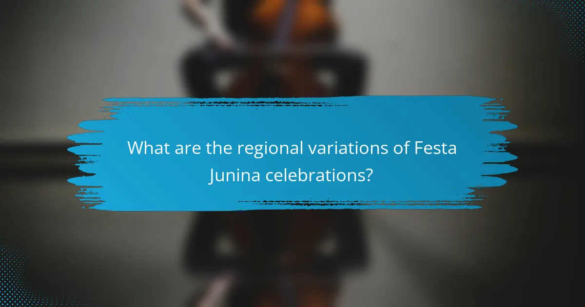 What are the regional variations of Festa Junina celebrations?