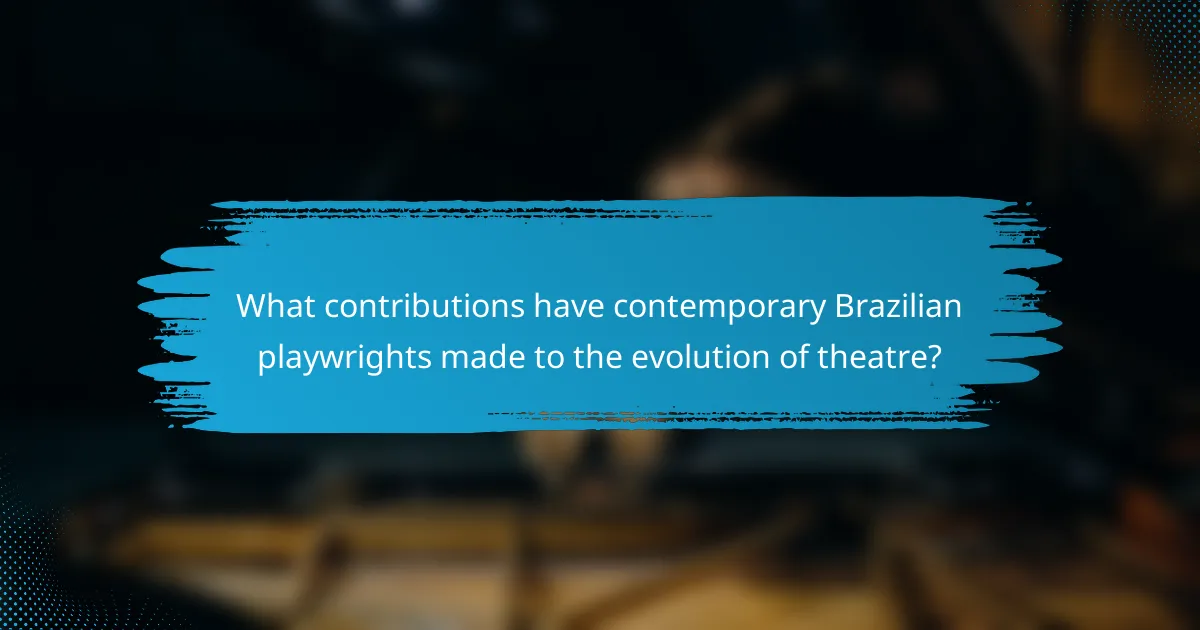 What contributions have contemporary Brazilian playwrights made to the evolution of theatre?