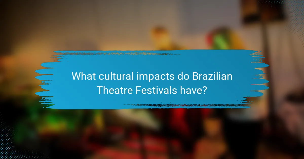 What cultural impacts do Brazilian Theatre Festivals have?
