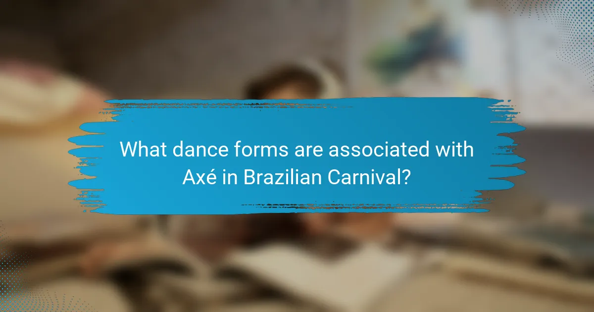 What dance forms are associated with Axé in Brazilian Carnival?