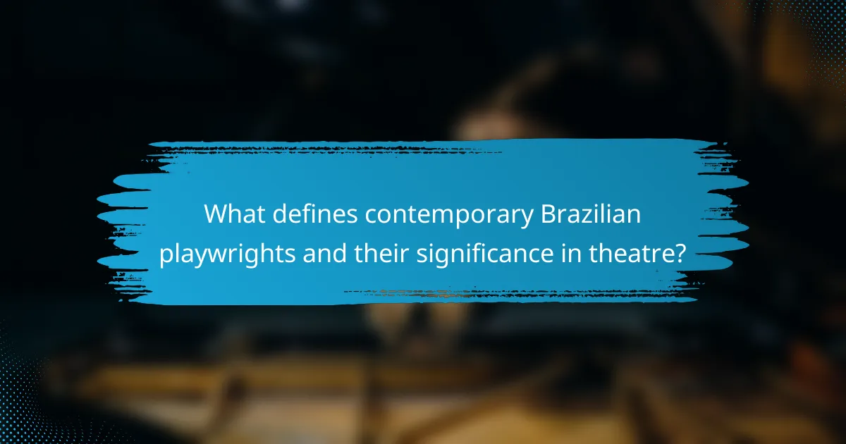 What defines contemporary Brazilian playwrights and their significance in theatre?