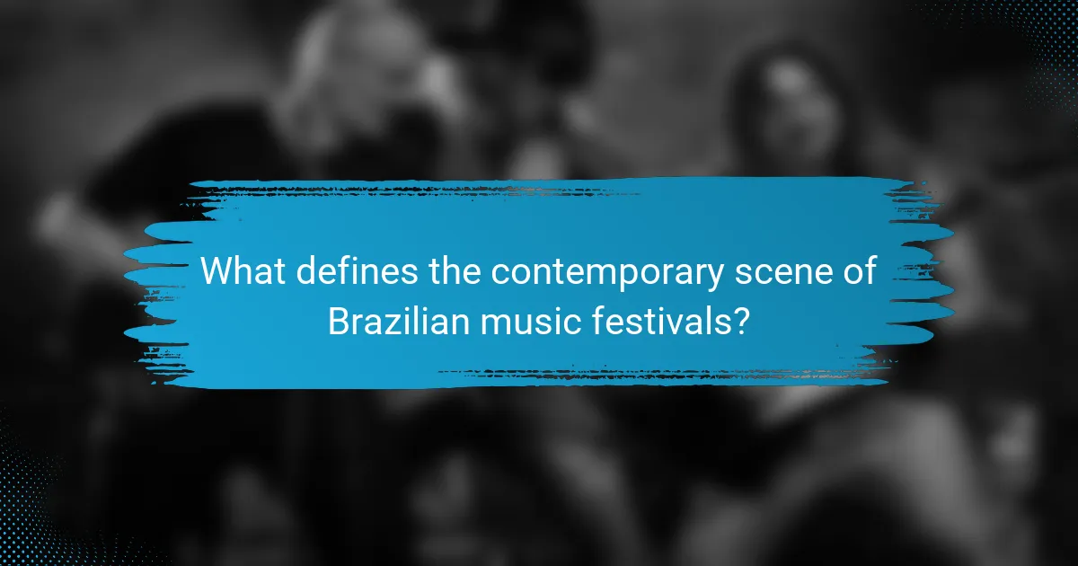 What defines the contemporary scene of Brazilian music festivals?