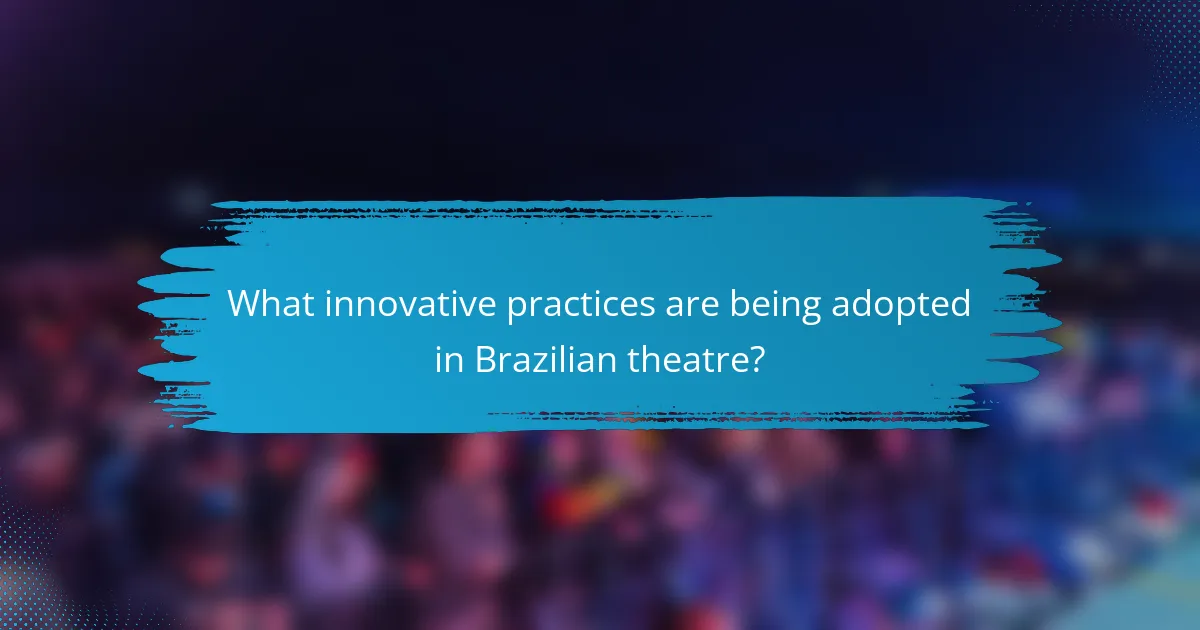 What innovative practices are being adopted in Brazilian theatre?
