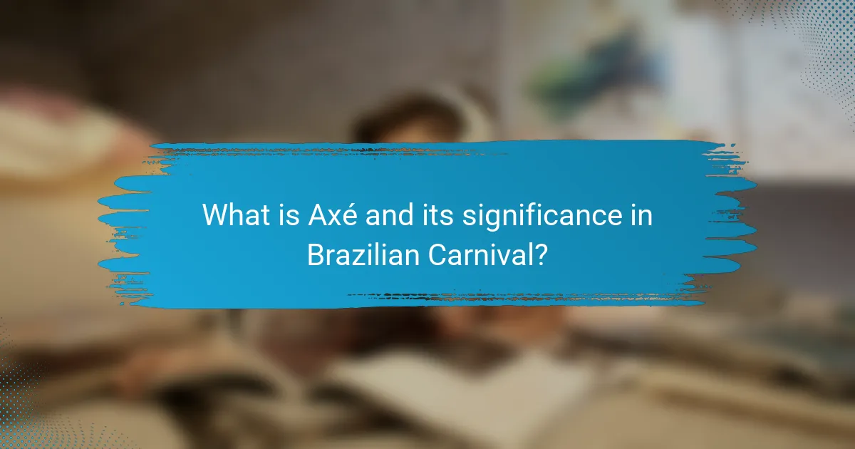 What is Axé and its significance in Brazilian Carnival?