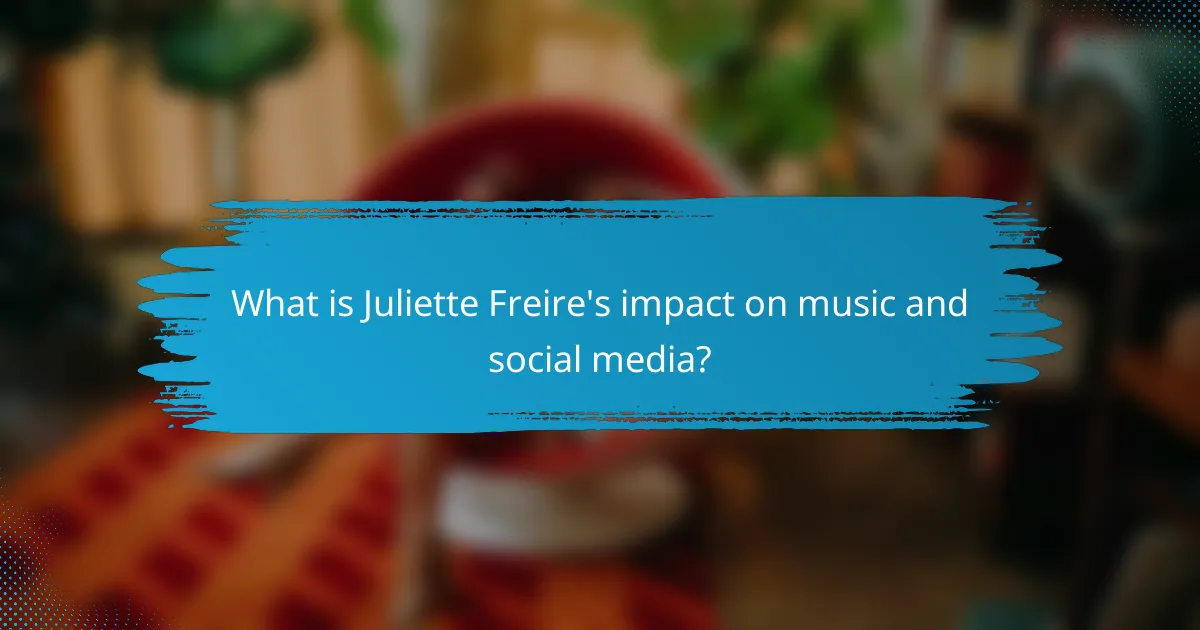 What is Juliette Freire's impact on music and social media?