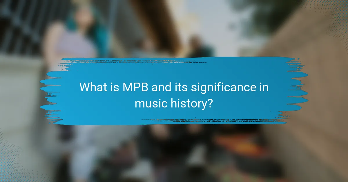 What is MPB and its significance in music history?