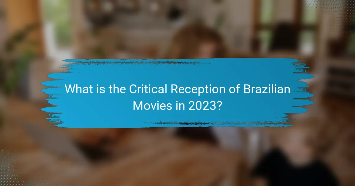 What is the Critical Reception of Brazilian Movies in 2023?