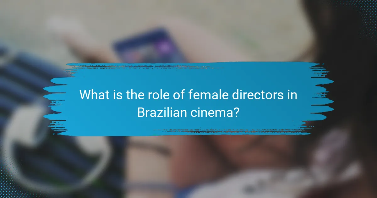 What is the role of female directors in Brazilian cinema?