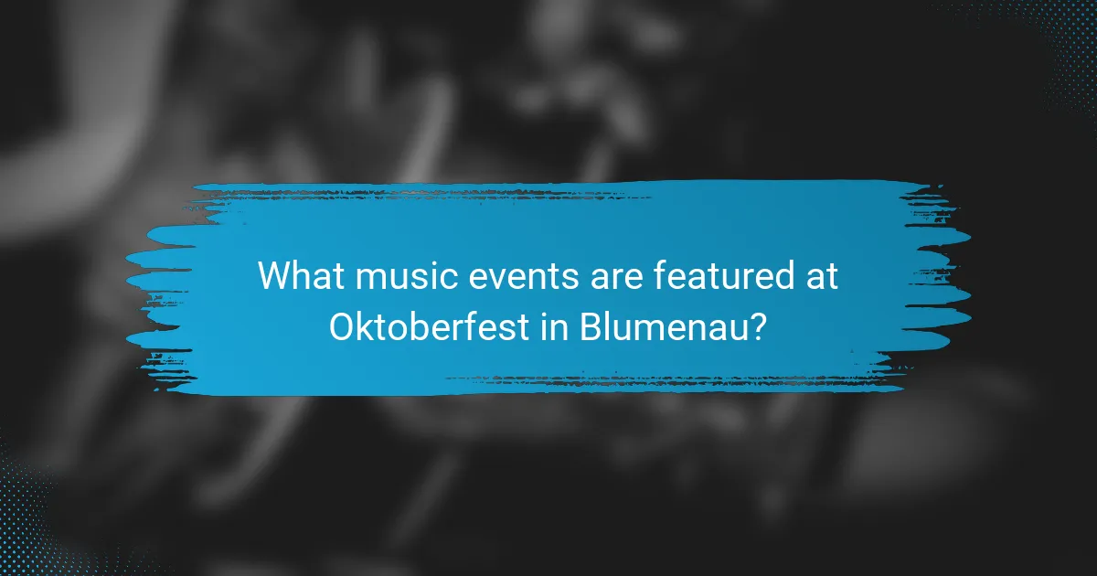 What music events are featured at Oktoberfest in Blumenau?