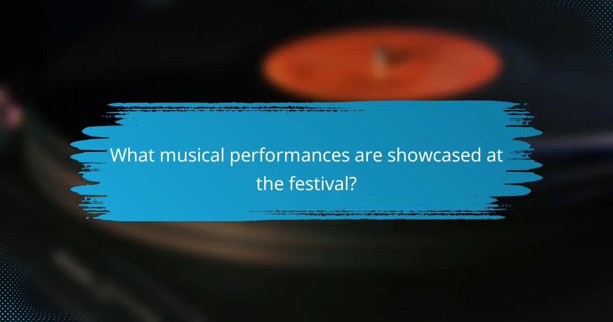 What musical performances are showcased at the festival?