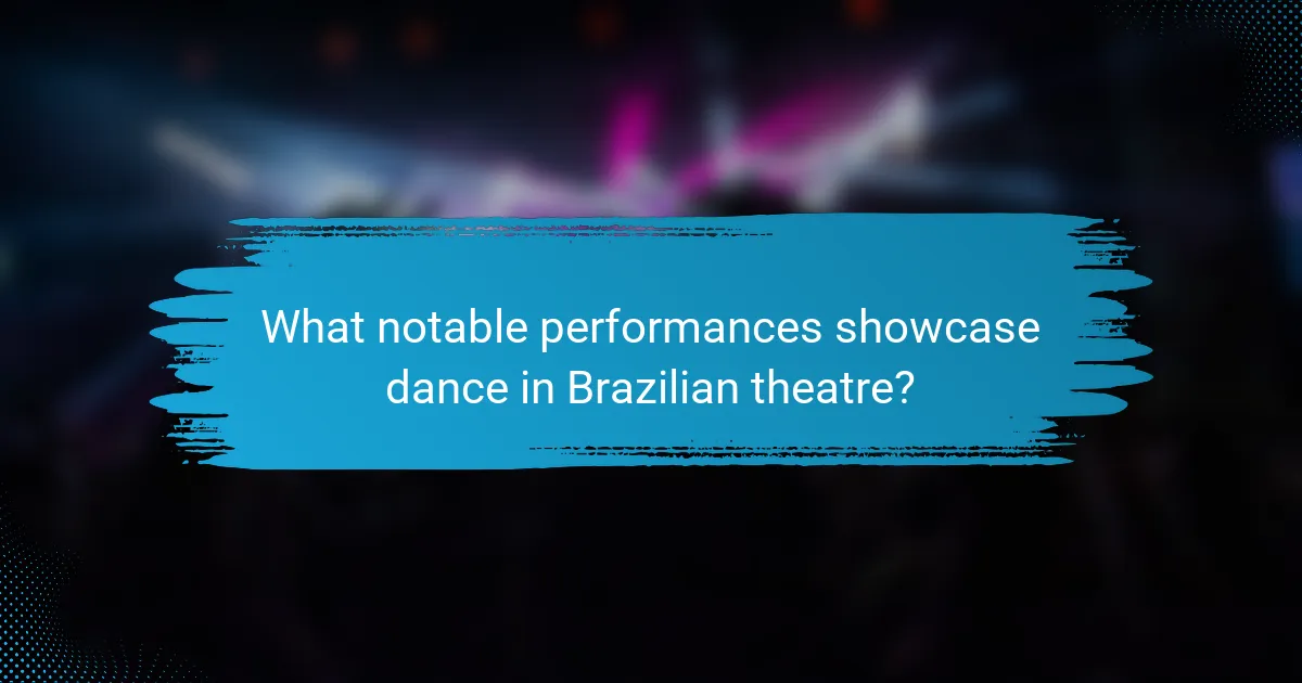 What notable performances showcase dance in Brazilian theatre?