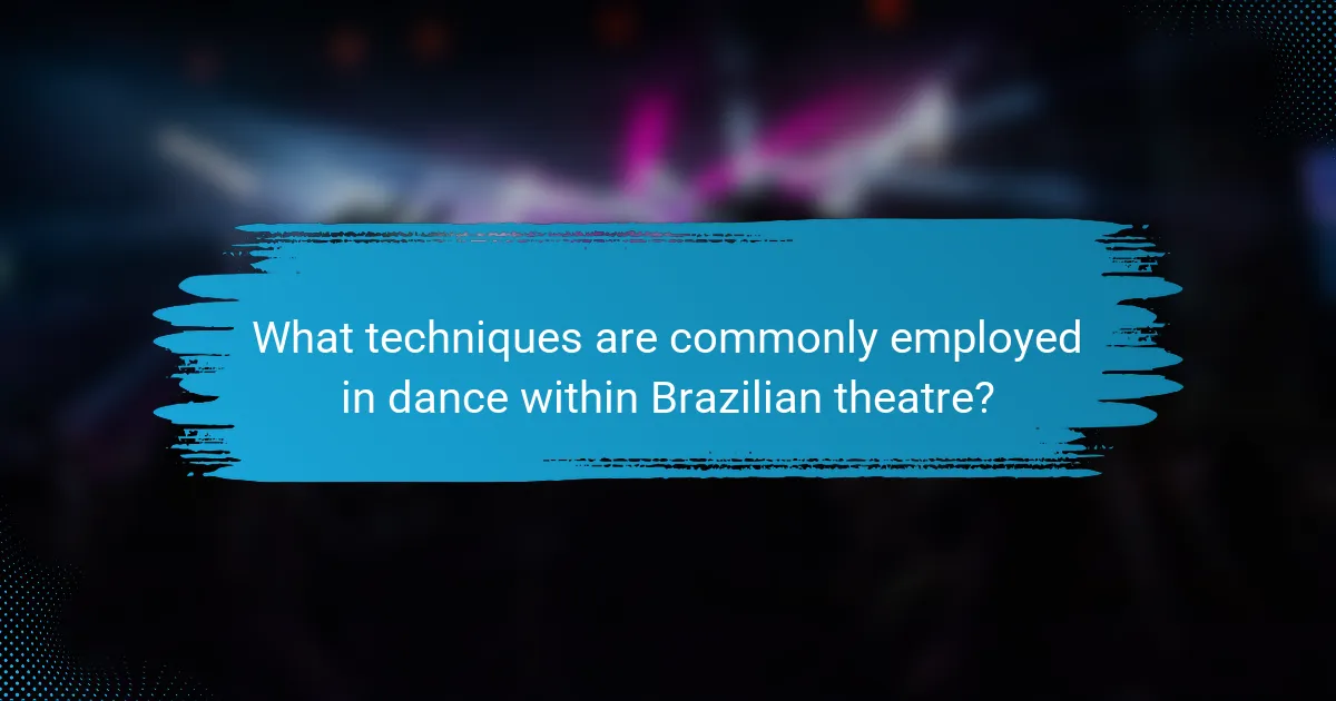 What techniques are commonly employed in dance within Brazilian theatre?