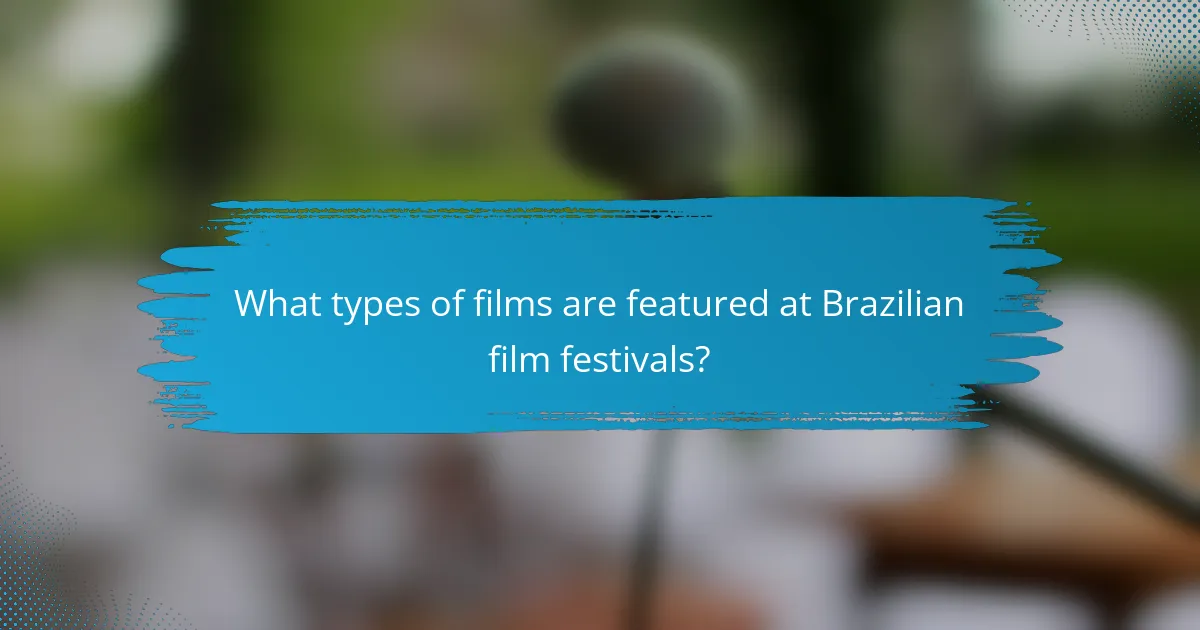 What types of films are featured at Brazilian film festivals?