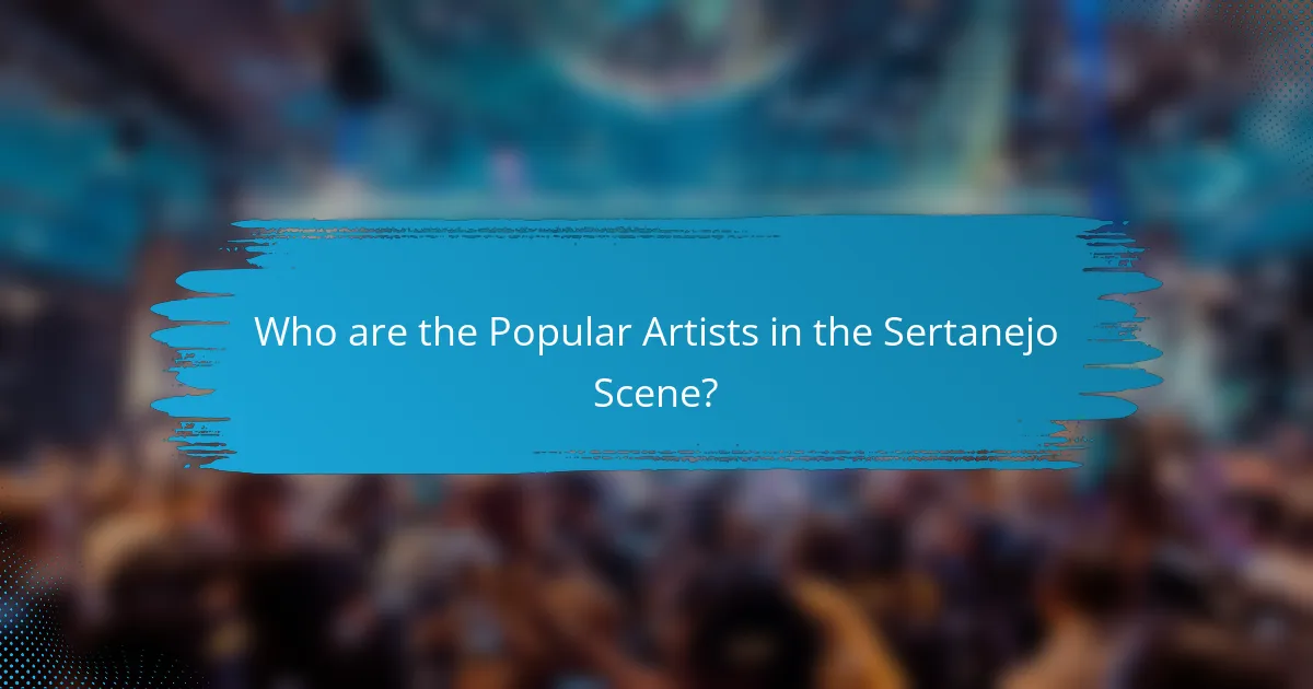 Who are the Popular Artists in the Sertanejo Scene?